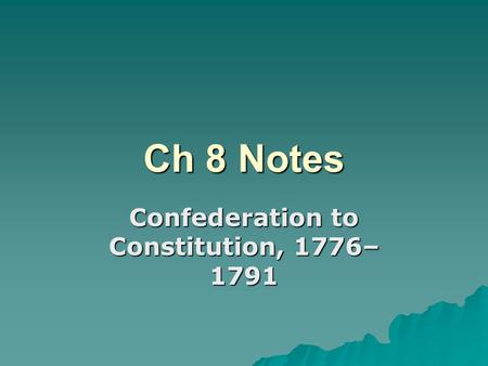 Confederation to Constitution, 1776–1791