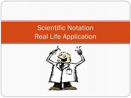 Scientific Notation Real Life Application