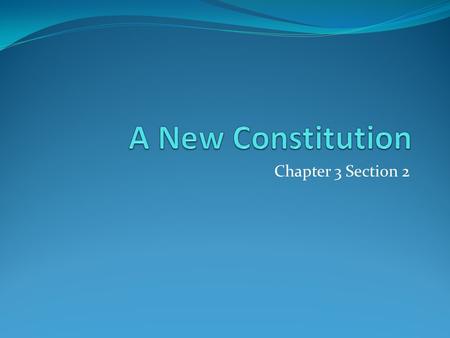 Chapter 3 Section 2. Do Now Explain an historic event when compromise was needed to find a solution.