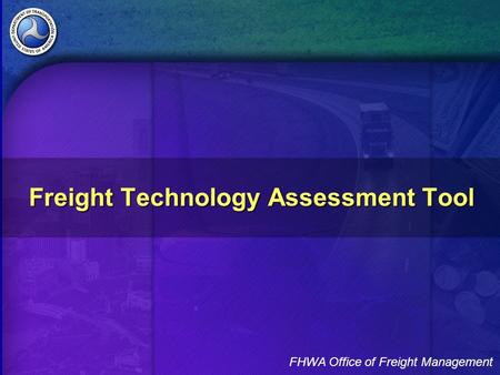 FHWA Office of Freight Management Freight Technology Assessment Tool.