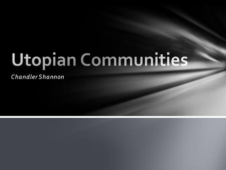 Chandler Shannon. Utopian communities were invented by Plato in his book Republic The actual word Utopia was from a book called Utopia by Thomas Moore.