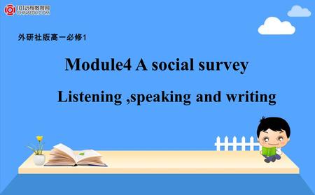 外研社版高一必修 1 Module4 A social survey Listening,speaking and writing.