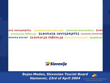 Bojan Meden, Slovenian Tourist Board Hannover, 23rd of April 2004.