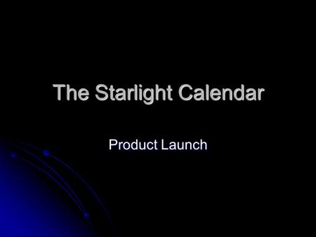 The Starlight Calendar Product Launch. The Zodiac “ We need not feel ashamed of flirting with the Zodiac. The Zodiac is well worth flirting with.” D.