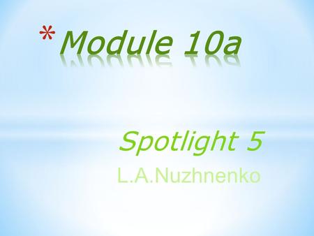 Spotlight 5 L.A.Nuzhnenko Do you like travelling? What is your favorite way of travelling? Explain your choice. Use exercise 2 in your Student’s book.