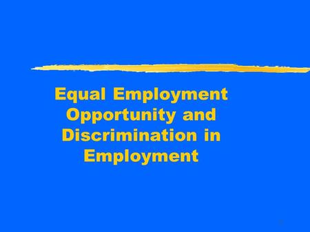 1 Equal Employment Opportunity and Discrimination in Employment.