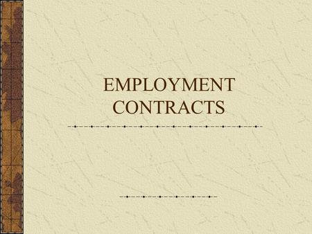 EMPLOYMENT CONTRACTS. Employee A person who is hired on a long-term basis Always supervised by another individual Employer pays their employment taxes.