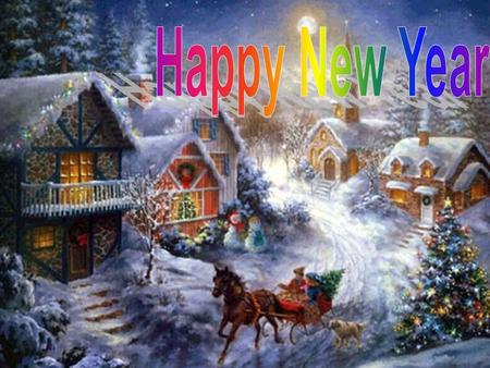 ONE OF THE MOST INTERESTING, EXITING HOLIDAY IS NEW YEAR We think every person likes winter holidays so much and we like too, it`s so cheerful, wonderful,