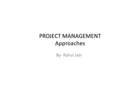 PROJECT MANAGEMENT Approaches