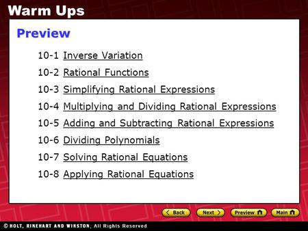 10-1 Inverse Variation 10-2 Rational Functions 10-3 Simplifying Rational Expressions 10-4 Multiplying and Dividing Rational Expressions 10-5 Adding and.