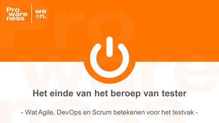 Het einde van het beroep van tester - Wat Agile, DevOps en Scrum betekenen voor het testvak -