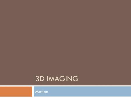 3D Imaging Motion.