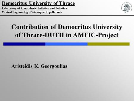 Aristeidis K. Georgoulias Contribution of Democritus University of Thrace-DUTH in AMFIC-Project Democritus University of Thrace Laboratory of Atmospheric.