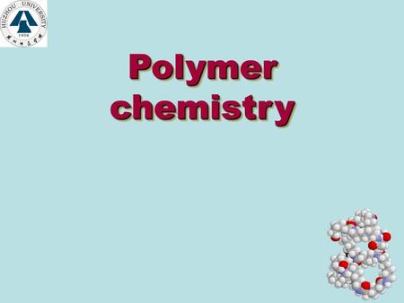 Polymer chemistry Polymer chemistry Factors Influence on the Molecular Weight Molecular Weight Control in Linear Polycondensation Molecular Weight Distributions.