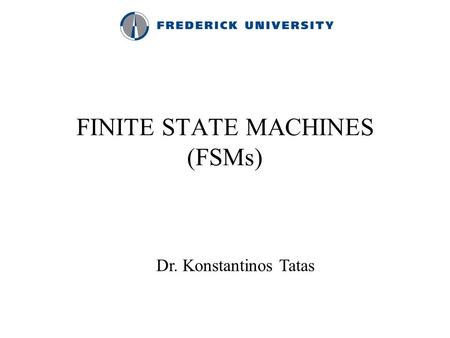 FINITE STATE MACHINES (FSMs)