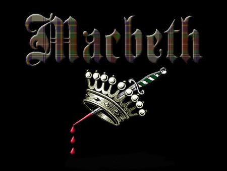 Essential Question: Why Then? Why Now? Objectives: –Understand why Shakespeare wrote Macbeth –Relate Macbeth to historical events/people –Formulate background.