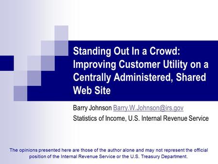 Standing Out In a Crowd: Improving Customer Utility on a Centrally Administered, Shared Web Site Barry Johnson