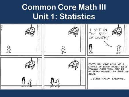 Common Core Math III Unit 1: Statistics