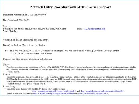 Network Entry Procedure with Multi-Carrier Support Document Number: IEEE C802.16m-09/0966 Date Submitted: 2009/04/27 Source: I-Kang Fu, Yih-Shen Chen,