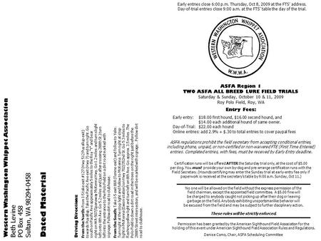 Early entries close 6:00 p.m. Thursday, Oct 8, 2009 at the FTS’ address. Day-of-trial entries close 9:00 a.m. at the FTS’ table the day of the trial. Permission.