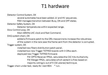 T1 hardware Detector Control System, OK several automates have been added, LV and HV sequences. FSM manages transition between Busy, ON and OFF states.