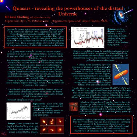 A multiwavelength approach is needed to discover a quasars’ behaviour as a whole and uncover its structure. This means obtaining data from the long wavelength.