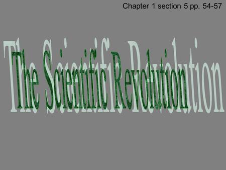 Chapter 1 section 5 pp. 54-57. Setting the Scene Leaders of the Renaissance and the Reformation looked to the past for models. Humanists turned to ancient.