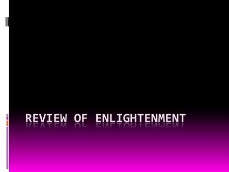 The Enlightenment was… A. Period in the 1500’s in which people began to question old ideas of the Catholic Church and look more towards science B. When.