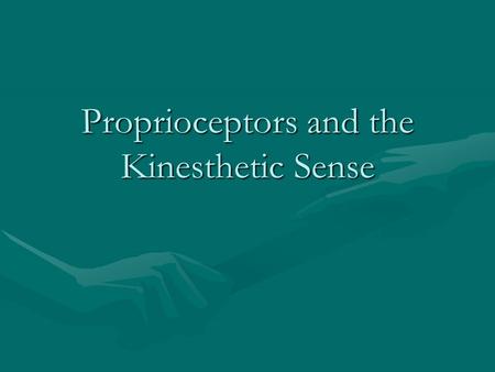 Proprioceptors and the Kinesthetic Sense. If you are going to be successful in any performance context, you must be able to coordinate your motor performance.If.