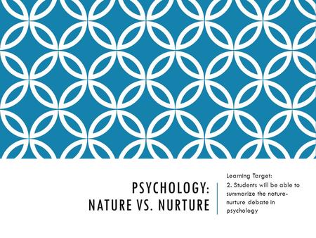 Psychology: Nature vs. Nurture