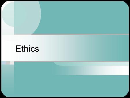 Ethics. Technology  Technology is not an immutable force – people make decisions about what technologies and products to develop and how to use them.