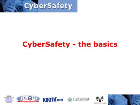 CyberSafety - the basics. The 21 st century parenting skill In the technological age we now live in it’s as important to teach children and young people.