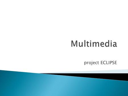 Project ECLIPSE.  The convergence of media and technology in a global culture is changing the way we learn about the world.