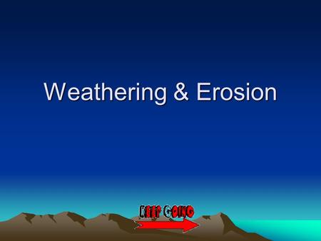 Weathering & Erosion. Instructions As you watch this slide show, answer the questions you have been given.As you watch this slide show, answer the questions.