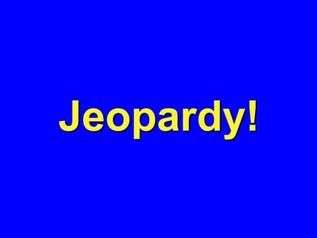 Jeopardy!. Weathering 100 200 300 400 500 100 200 300 400 500 100 200 300 400 500 100 200 300 400 500 100 200 300 400 500GravityWindGlaciersWater.