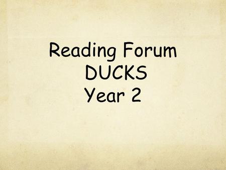 Reading Forum DUCKS Year 2. Playing with Sounds Phonics Scheme Advanced and Third Phonics Code.