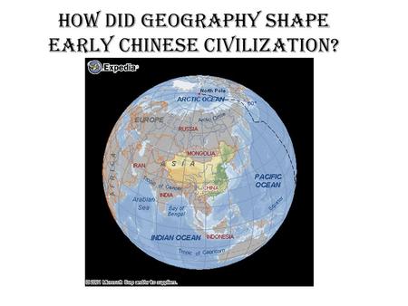 How did geography shape early Chinese civilization?