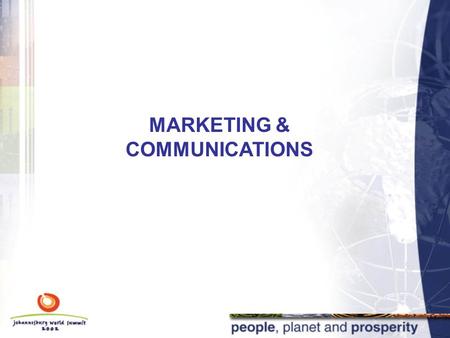 MARKETING & COMMUNICATIONS. Background Vision “WOW WORLD” (The state of being impressed) Mission Statement Mobilise mass awareness; seek public support;