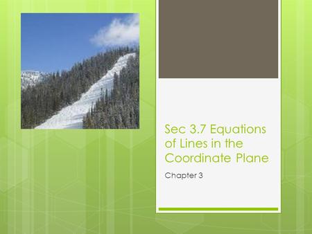 Sec 3.7 Equations of Lines in the Coordinate Plane