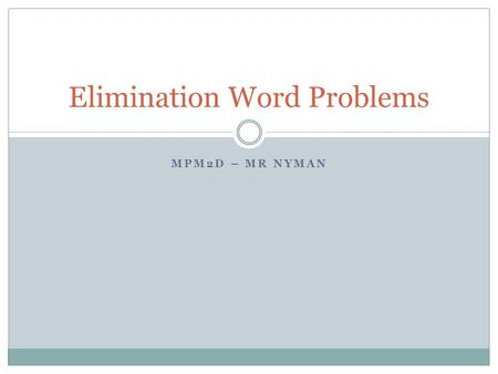 MPM2D – MR NYMAN Elimination Word Problems. The school that Lisa goes to is selling tickets to the annual talent show. On the first day of ticket sales.