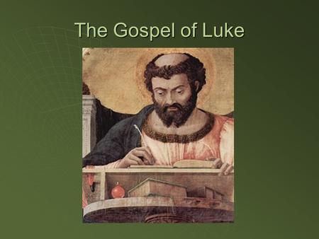 The Gospel of Luke. General Information  Author: Luke the physician  Written to a man named Theophilus  Also known as Luke Vol. 1 (Acts is Vol. 2)