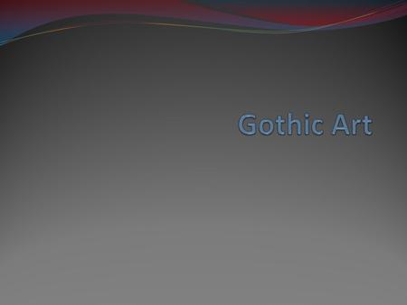 Gothic Art: High and Light Gothic art was a style of Medieval art that developed in France out of Romanesque art in the mid-12th century, led by the concurrent.