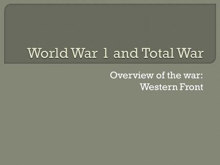 Overview of the war: Western Front.  The Schlieffen Plan was created by General Count Alfred von Schlieffen in December 1905.  The attack in August.