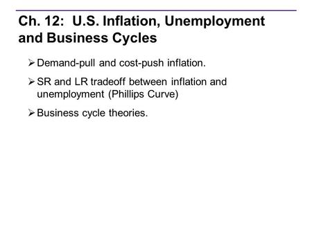 Ch. 12: U.S. Inflation, Unemployment and Business Cycles