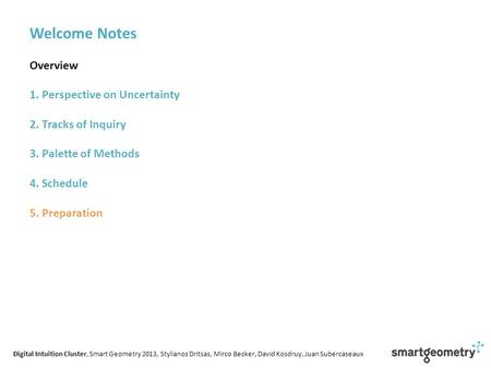 Digital Intuition Cluster, Smart Geometry 2013, Stylianos Dritsas, Mirco Becker, David Kosdruy, Juan Subercaseaux Welcome Notes Overview 1. Perspective.