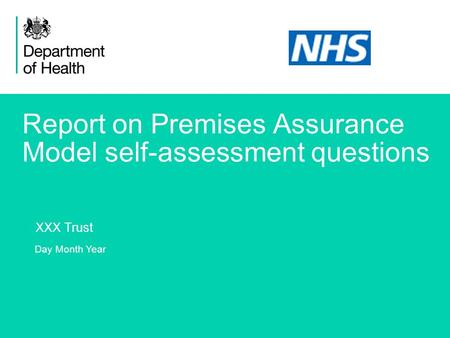 1 Report on Premises Assurance Model self-assessment questions XXX Trust Day Month Year.