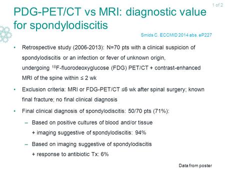 PDG-PET/CT vs MRI: diagnostic value for spondylodiscitis Retrospective study (2006-2013): N=70 pts with a clinical suspicion of spondylodiscitis or an.