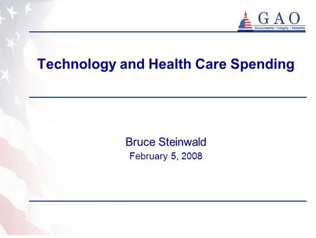 Technology and Health Care Spending Bruce Steinwald February 5, 2008.