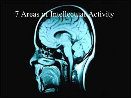 7 Areas of Intellectual Activity