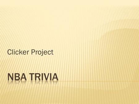 Clicker Project. A. Larry Bird C. Cedric Maxwell B. Magic Johnson D. Julius Erving.